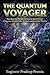 The Quantum Voyager: Decoding the Ancient Science of Astral travel: A Journey through Vedic Wisdom and Quantum Physics (The Sanatan & Science)