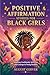Positive Affirmation Stories for Black Girls: Inspiring Confidence, Self-Love, and Courage in Young Readers