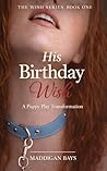 His Birthday Wish by Maddigan Bays