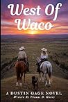 West of Waco: A Dustin Gage Novel