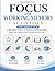 Focus and Working Memory Activities for Ages 6 to 8: A Write-In Workbook for Attention, Recall, Visual Scanning, Pattern Logic, Spatial Memory, and Early Executive Skills