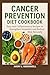 Cancer Prevention Diet Cookbook: Easy Anti-Inflammatory Recipes to Strengthen Immunity and Reduce Risk Naturally