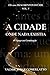 A CIDADE ONDE NADA EXISTIA: O Espaço em Germinação (O LIVRO DOS 1001 FRAGMENTOS DO SER) (Portuguese Edition)