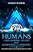 Humans - A Metamorphic Odyssey from Nonentity to Eternity - Exploring Human Origins, God, and the Afterlife through Science and Faith