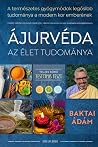 Ájurvéda, az élet tudománya by Ádám Baktai