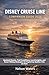 Disney Cruise Line companion guide 2026: Everything You Need to Plan Better, Spend Smarter, and Enjoy Every Moment at Sea with Disney in 2026