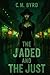 The Jaded and The Just