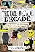 The Odd Decade : Ten Years of Stories Too Strange to Make Up