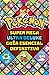Super Mega Ultra Delux guía esencial definitiva (Guía Pokémon) / Super Mega Ultra Deluxe Definitive Essential Guide (Pokémon Guide) (Spanish Edition)