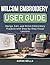 WILCOM EMBROIDERY STUDIO USER GUIDE 2026: Design, Edit, and Stitch Embroidery Projects with Step-by-Step Visual Lessons
