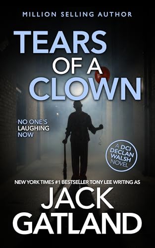 Tears Of A Clown: The new Declan Walsh thriller from the New York Times #1 Bestseller (Detective Inspector Declan Walsh Book 26)
