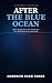 After the Blue Ocean: What Happened to the Companies That Redefined Their Industries