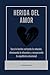 Herida del amor: Cura la herida cortando la relación, eliminando la obsesión y recuperando tu equilibrio emocional (Spanish Edition)