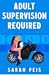 Adult Supervision Required (In My Dreams #1)