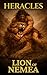 Heracles: The Lion of Nemea (Heracles of Blood & Bronze #1)