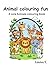 Animal Colouring Fun: A Cute Animal Colouring Book