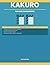 Kakuro Puzzle Book for Beginners: 50 Logic Number Puzzles with Solutions — Easy, Medium and Hard