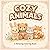 Cozy Animals Coloring Book: Cute & Relaxing Designs for Stress Relief and Creative Fun