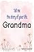 Tell me the story of your life Grandma