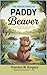 The Adventures of Paddy Beaver: A Modern Retelling of the Classic Nature Story by Thornton Burgess (Thornton Burgess Books Retold)