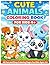 CUTE ANIMALS COLORING BOOK FOR KIDS 4+: For Boys and Girls Ages 4+