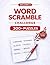 Word Scramble Puzzle Book for Adults: Volume 2 | 300+ Expert Puzzles to Boost Memory, Improve Focus & Relieve Stress + Solutions at the End (Word Scramble Challenge Series)