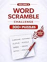 Word Scramble Puzzle Book for Adults: Volume 2 | 300+ Expert Puzzles to Boost Memory, Improve Focus & Relieve Stress + Solutions at the End (Word Scramble Challenge Series)
