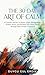 THE 30-DAY ART OF CALM: A Creative Journey to Master Anger Management, Reduce Stress, and Reclaim Your Inner Peace through Daily Artistic Expression.
