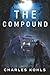 THE COMPOUND: The Near Future Saga Continues (Book Two of the Pod Series)