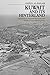Kuwait and its Hinterland: Land Politics, Imperial Networks and Modern Urban Development
