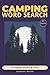 Camping Word Search: For Adults, Seniors, & Teens: 55 Easy to Read Camping-Themed Word Search Puzzles for Relaxation & Fun