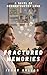 FRACTURED MEMORIES: A Novel of Reconstructed Love