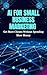 AI for Small Business Marketing: Get More Clients Without Spending More Money