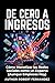 De Cero a Ingresos: : Cómo ...
