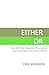 Either Or, Vol. 1: Over 400 Pithy Reminders That There Are At Least Two Solutions to Every Problem