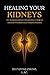 Healing Your Kidneys: An Acupuncturist's Integrative Guide to Diet, Herbs, Supplements, and Lifestyle for CKD Patients (Integrative Organ Health Series)