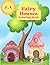 Fairy House Coloring Book: Enchanted And Magical, Tiny Homes Tucked In With Nature, Miniature Gardens, Teapot And Mushroom Houses, 45 Whimsical Designs, 8.5 x 11 inches