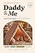 Daddy & Me: A father-daught...