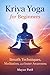 Kriya Yoga for Beginners : Breath Techniques, Meditation, and Inner Awareness