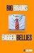 Big Brains Bigger Bellies: The No-Nonsense Health Guide for People Who Sit for a Living