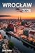 Wroclaw 2026: Explore Poland’s City of Bridges, Islands, Culture & Local Food (Honest City Guide)