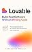 LOVABLE: Build Real Software Without Writing Code