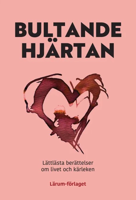 Bultande hjärtan : lättlästa berättelser om livet och kärleken