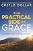 The Practical Side of Grace by Creflo Dollar