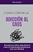 Cómo cortar la adicción al caos: Recupera tu calma, deja atrás el caos y la sobrecarga mental para vivir con claridad (Spanish Edition)