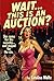 Wait... This is an Auction? (The Pulp Erotica Series)