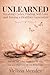 UNLEARNED: Breaking Cycles, Finding Self-Love and Raising a Healthier Generation