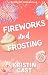 Fireworks & Frosting: A Crescent Cove Novella