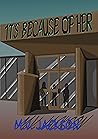 It's Because Of Her