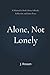 Alone, Not Lonely: A Minimalist Book About Solitude, Reflection, and Inner Peace